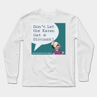 Don't Let the Karen Get a Discount! Long Sleeve T-Shirt